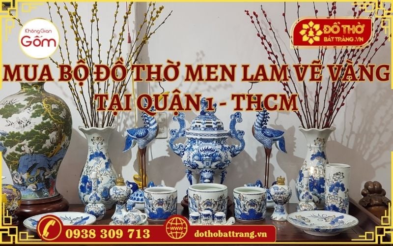 Mua bộ đồ thờ Bát Tràng men lam vẽ vàng tại quận 1 TP.HCM