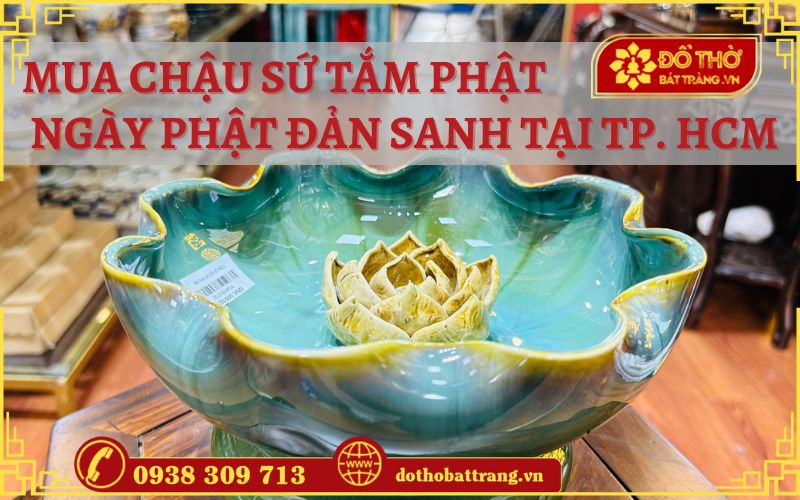 Mua chậu sứ tắm Phật ngày Phật Đản sanh tại TP. HCM