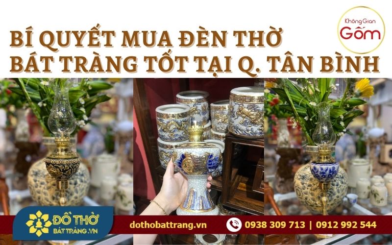 Bí Quyết Mua Đèn Thờ Bát Tràng Tốt Tại Quận Tân Bình TPHCM