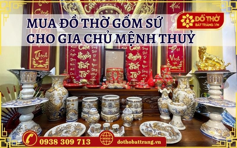 Mua đồ thờ gốm sứ cao cấp cho gia chủ mệnh Thuỷ