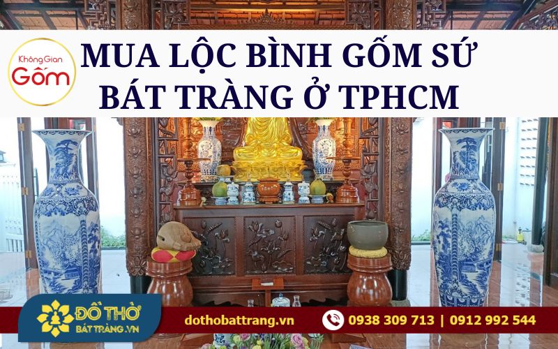 Mua Lộc Bình Gốm Sứ Bát Tràng Ở TPHCM