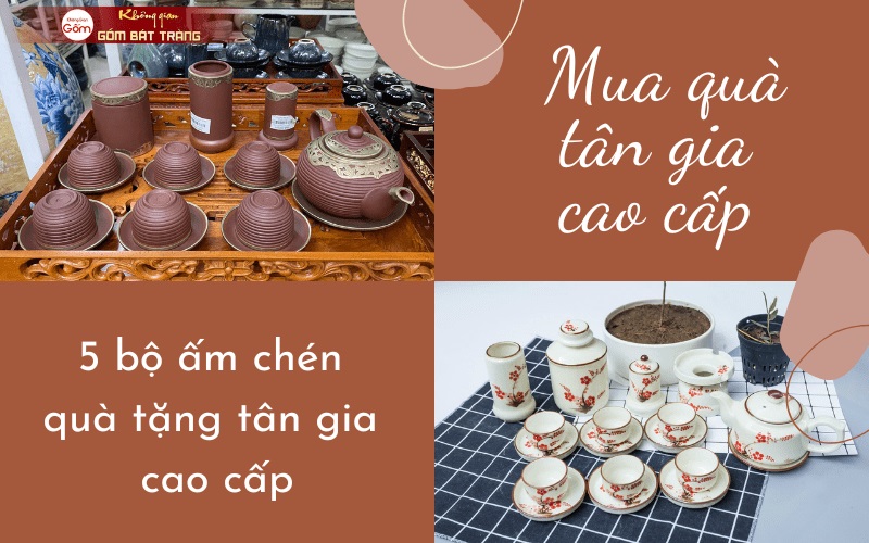 Mua quà tân gia cao cấp – 5 bộ ấm chén quà tặng tân gia cao cấp