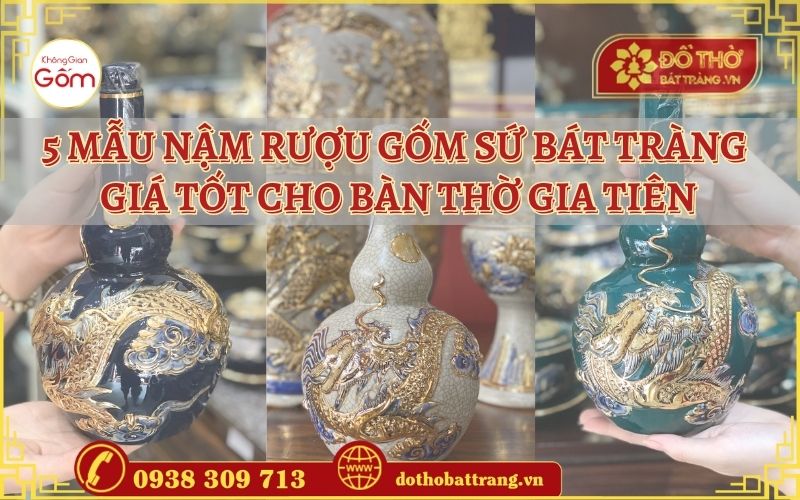 5 Mẫu nậm rượu gốm sứ Bát Tràng giá tốt cho bàn thờ gia tiên