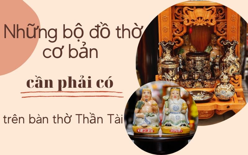 Những bộ đồ thờ cơ bản cần phải có trên bàn thờ Thần Tài