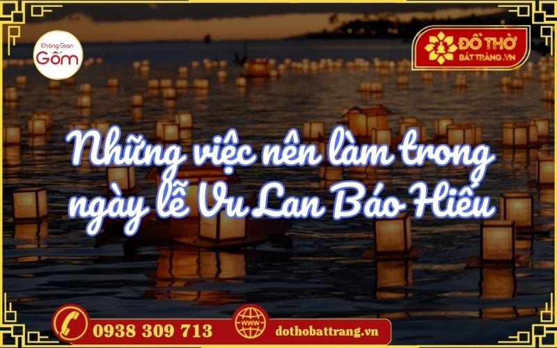 Những việc nên làm trong ngày lễ Vu Lan Báo Hiếu