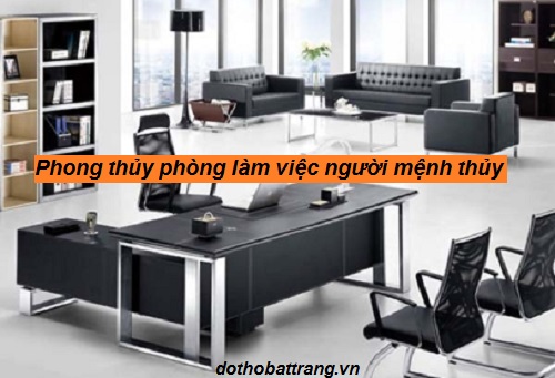Phong thủy phòng làm việc người mệnh thủy – Mệnh thủy bày trí phòng làm việc