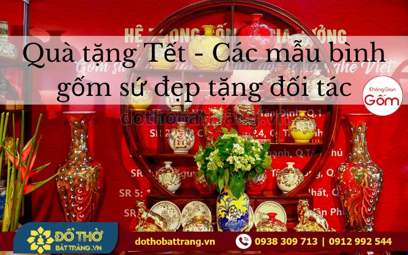 Quà tặng Tết – Các mẫu bình hoa gốm sứ đẹp tặng đối tác