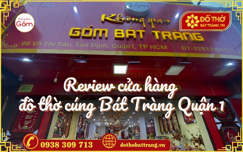 Review cửa hàng đồ thờ cúng Bát Tràng quận 1