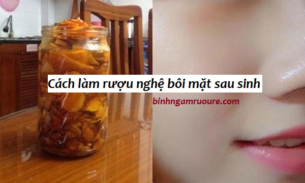 Cách làm rượu nghệ bôi mặt sau sinh chị em nên học hỏi