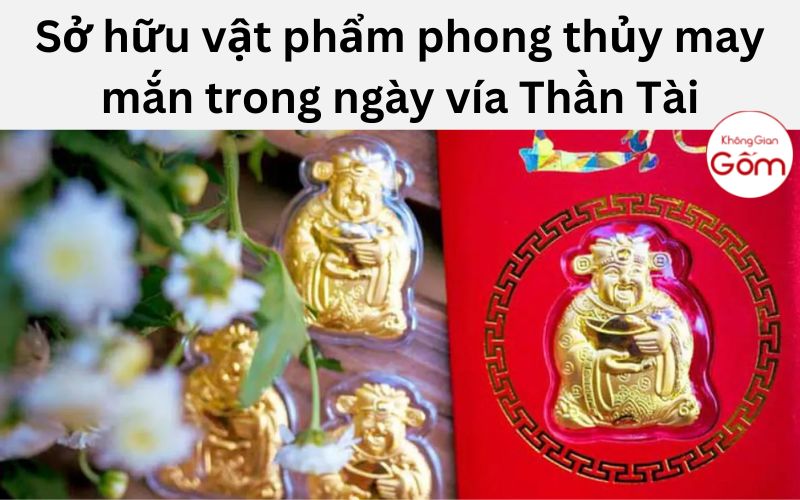 Sở hữu vật phẩm phong thủy may mắn trong ngày vía Thần Tài