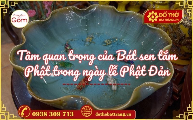Tầm quan trọng của Bát sen tắm Phật trong ngày lễ Phật Đản