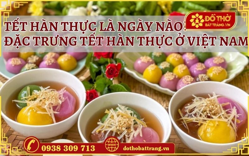 Tết Hàn thực là ngày nào? Đặc trưng Tết Hàn thực ở Việt Nam