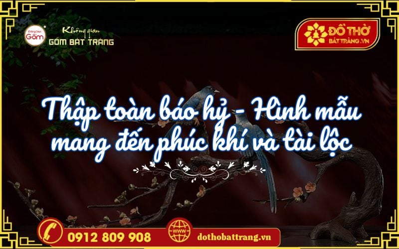 Thập toàn báo hỷ – Hình mẫu mang đến phúc khí và tài lộc