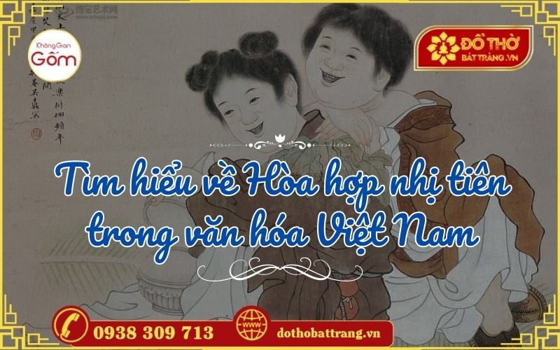 Tìm hiểu về Hòa hợp nhị tiên trong văn hóa Việt Nam