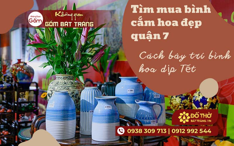 Tìm mua bình cắm hoa đẹp quận 7 – Cách bày trí bình hoa dịp Tết