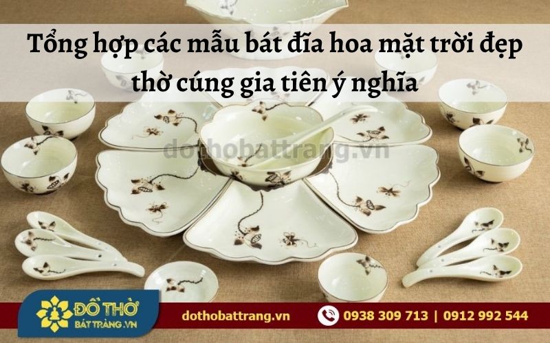Tổng hợp các mẫu bát đĩa hoa mặt trời đẹp thờ cúng gia tiên ý nghĩa