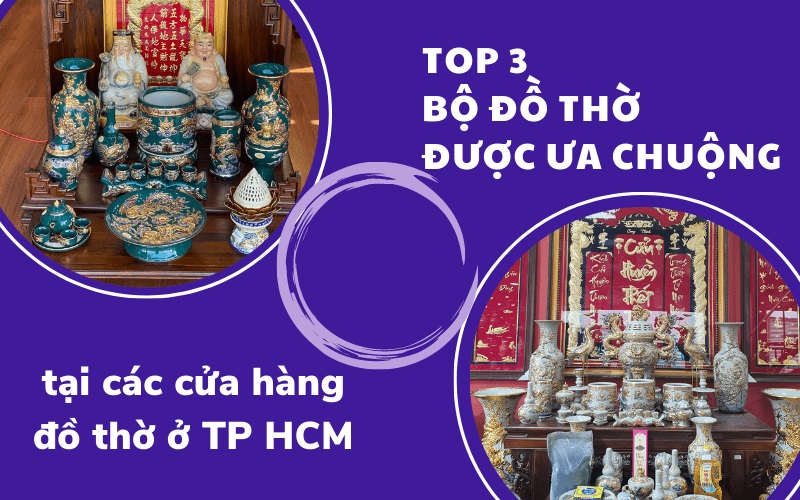 Top 3 bộ đồ thờ được ưa chuộng tại các cửa hàng đồ thờ ở TP HCM