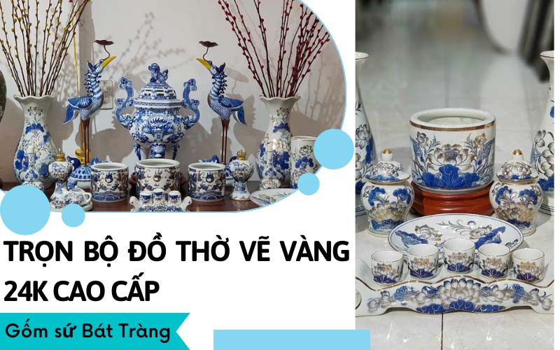 Trọn bộ đồ thờ vẽ vàng 24K cao cấp – Gốm sứ Bát Tràng