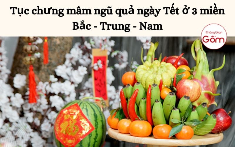 Tục chưng mâm ngũ quả ngày Tết ở 3 miền Bắc – Trung – Nam