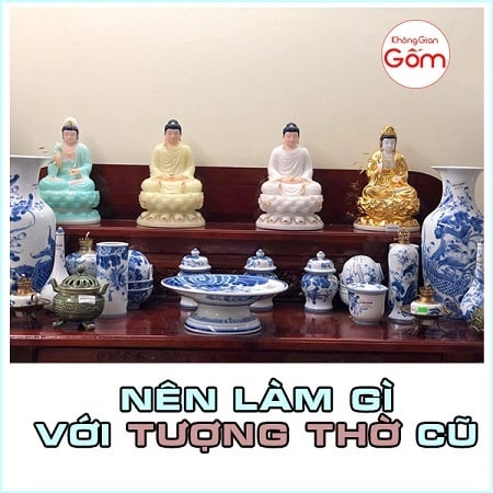 Tượng thờ không dùng nữa thì làm gì cho đúng phép ?