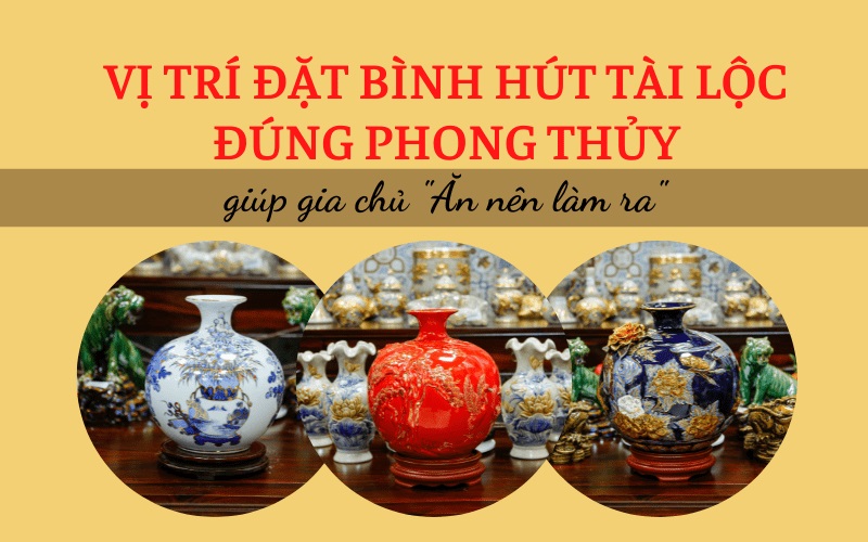 Vị trí đặt bình hút tài lộc đúng phong thủy giúp gia chủ “Ăn nên làm ra”