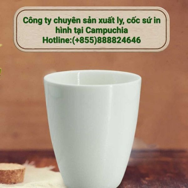 Cốc sứ đẹp, in hình lên ly sứ, cốc sứ giá rẻ tại Campuchia