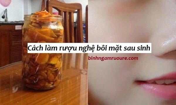 Cách làm rượu nghệ bôi mặt sau sinh chị em nên học hỏi