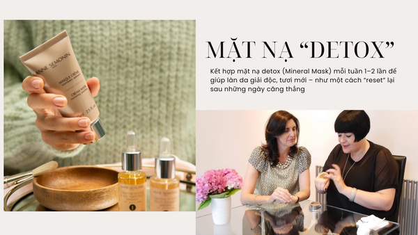 Kết hợp mặt nạ detox Mineral Mask– như một cách “reset” cho làn da sau những ngày căng thẳng.