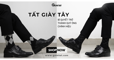 Tất đi giày tây: Bí quyết trở thành quý ông đúng điệu