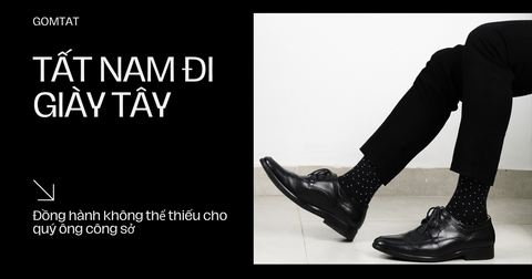 Tất nam đi giày tây – Đồng hành không thể thiếu cho quý ông công sở!
