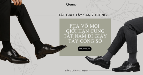 PHÁ VỠ MỌI GIỚI HẠN CÙNG TẤT NAM ĐI GIÀY TÂY CÔNG SỞ