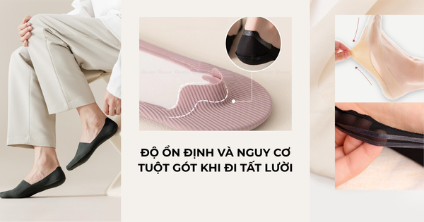 Độ ổn định và nguy cơ tuột gót khi đi tất lười