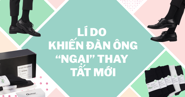 Lý do phổ biến khiến đàn ông “ngại” thay tất mới