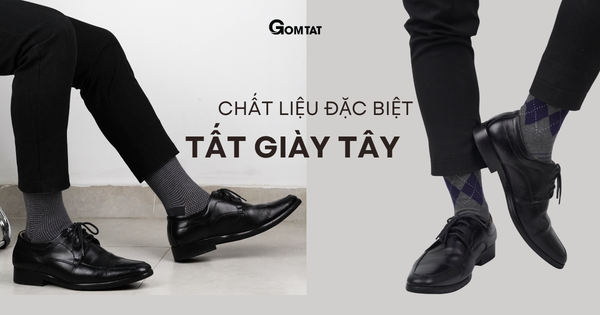 Lựa chọn chất liệu tất đi giày tây