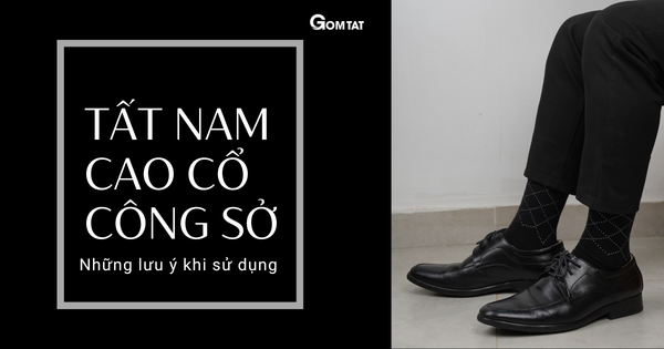 Các yếu tố quan trọng khi lựa chọn tất nam đi giày tây