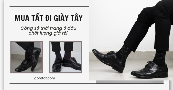 Mua tất đi giày tây công sở ở đâu chất lượng, giá rẻ