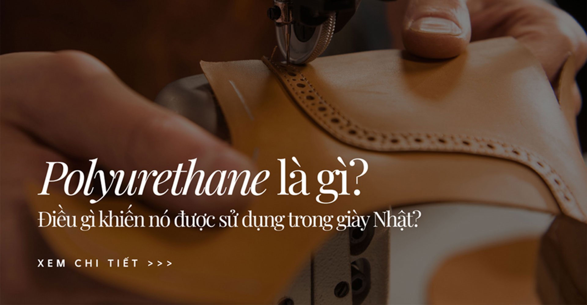 Polyurethane là gì? Điều gì khiến nó được sử dụng trong giày Nhật