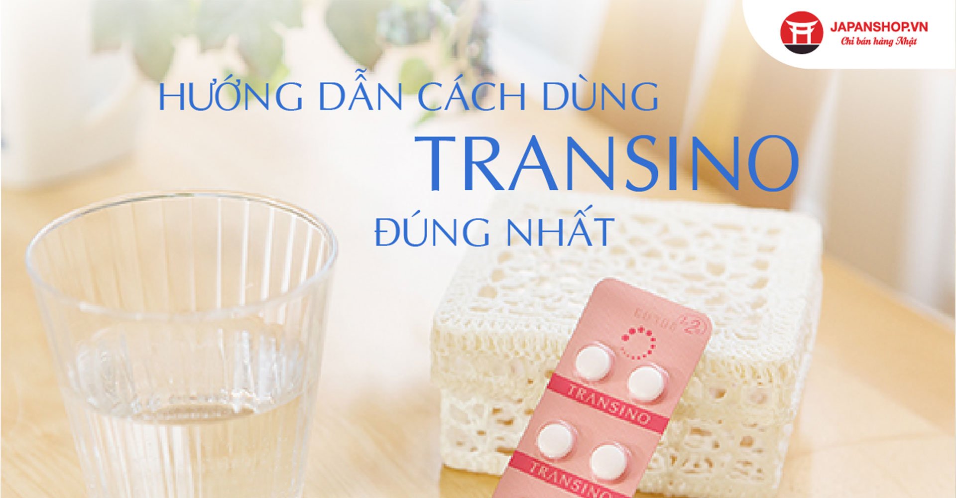 Cách dùng viên uống Transino đúng nhất dành cho bạn