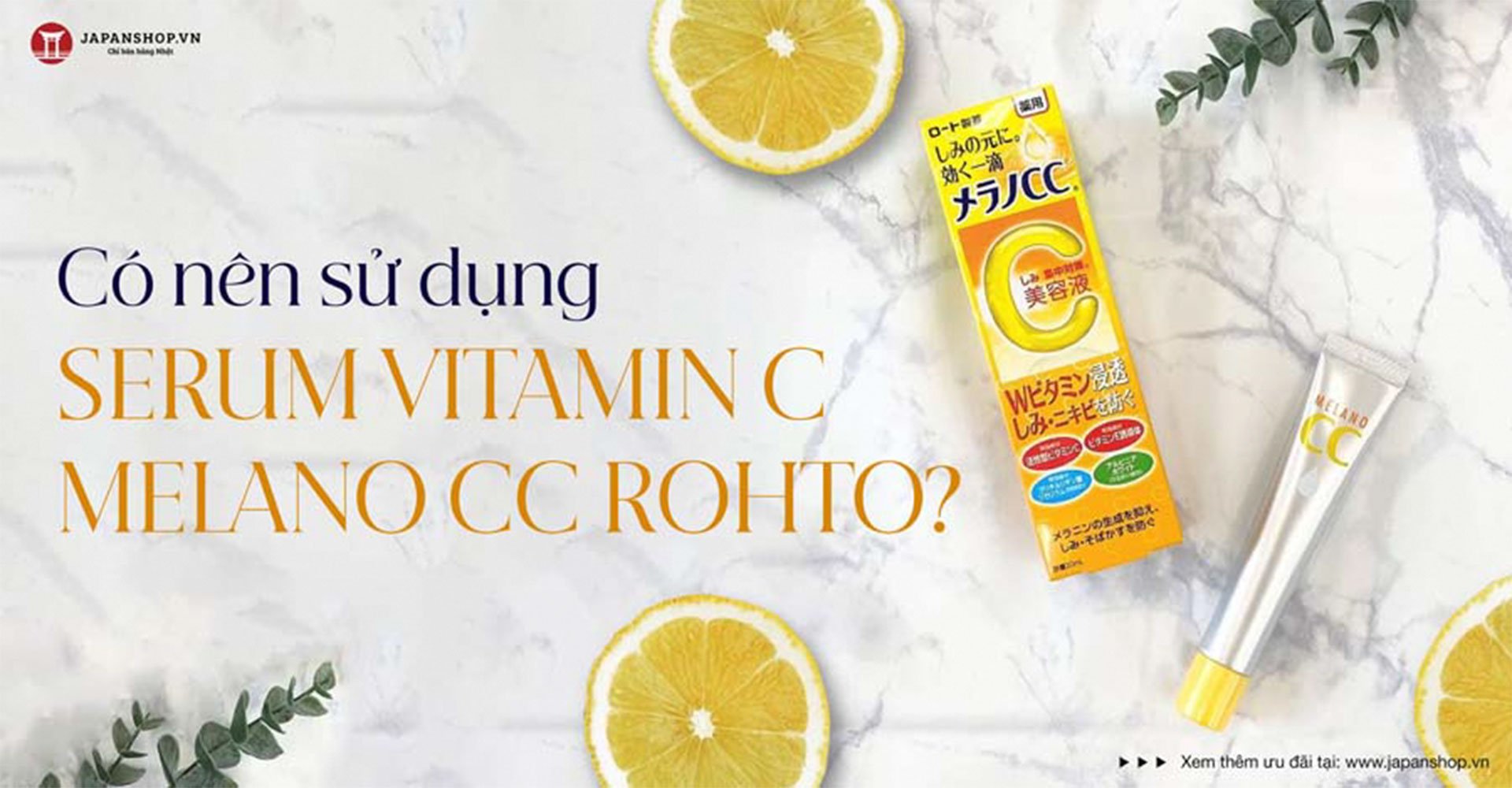 Có nên sử dụng serum vitamin C Melano CC Rohto?