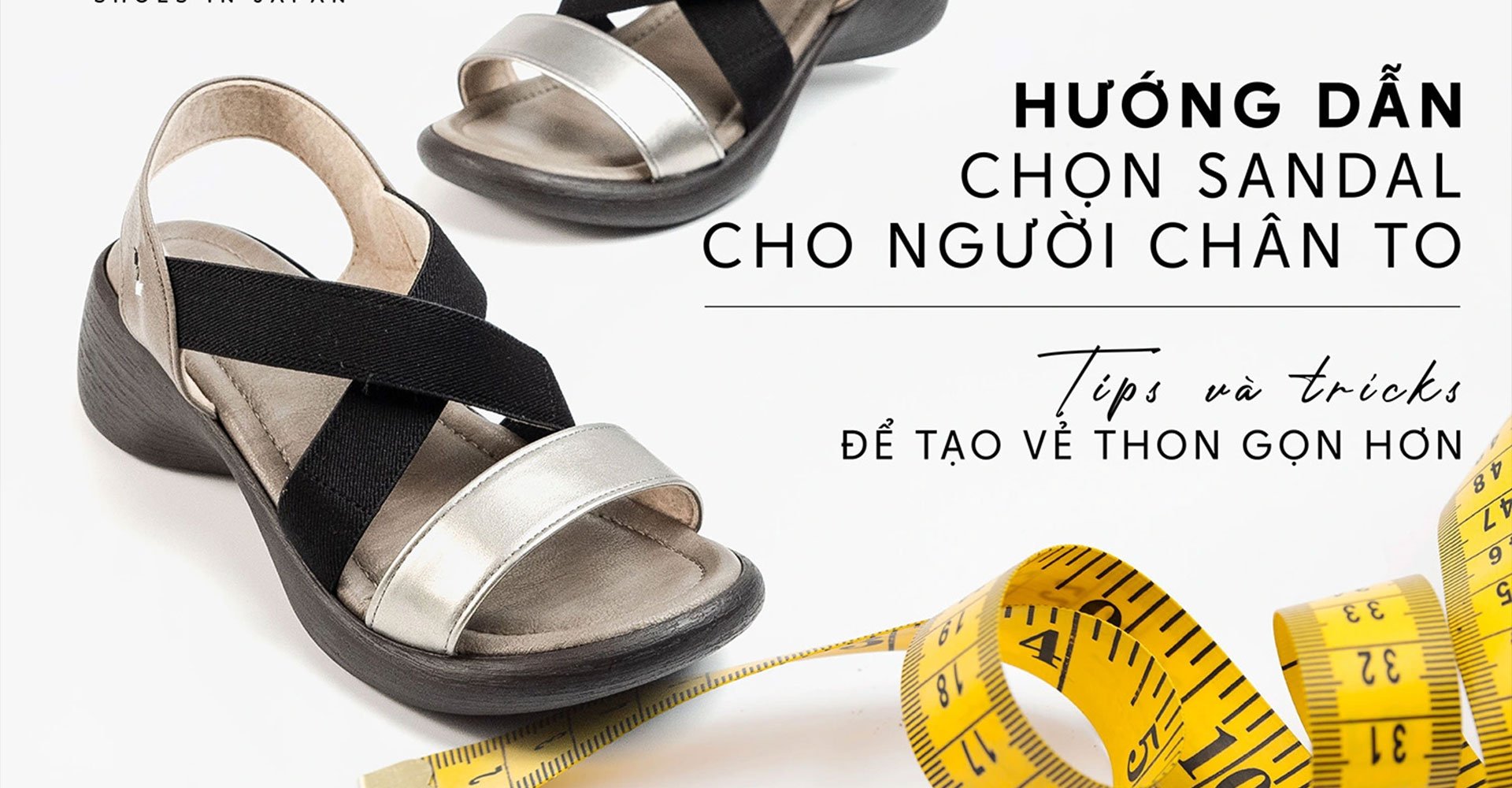 Hướng dẫn chọn sandal cho người chân to: Tips và tricks để tạo vẻ thon gọn hơn