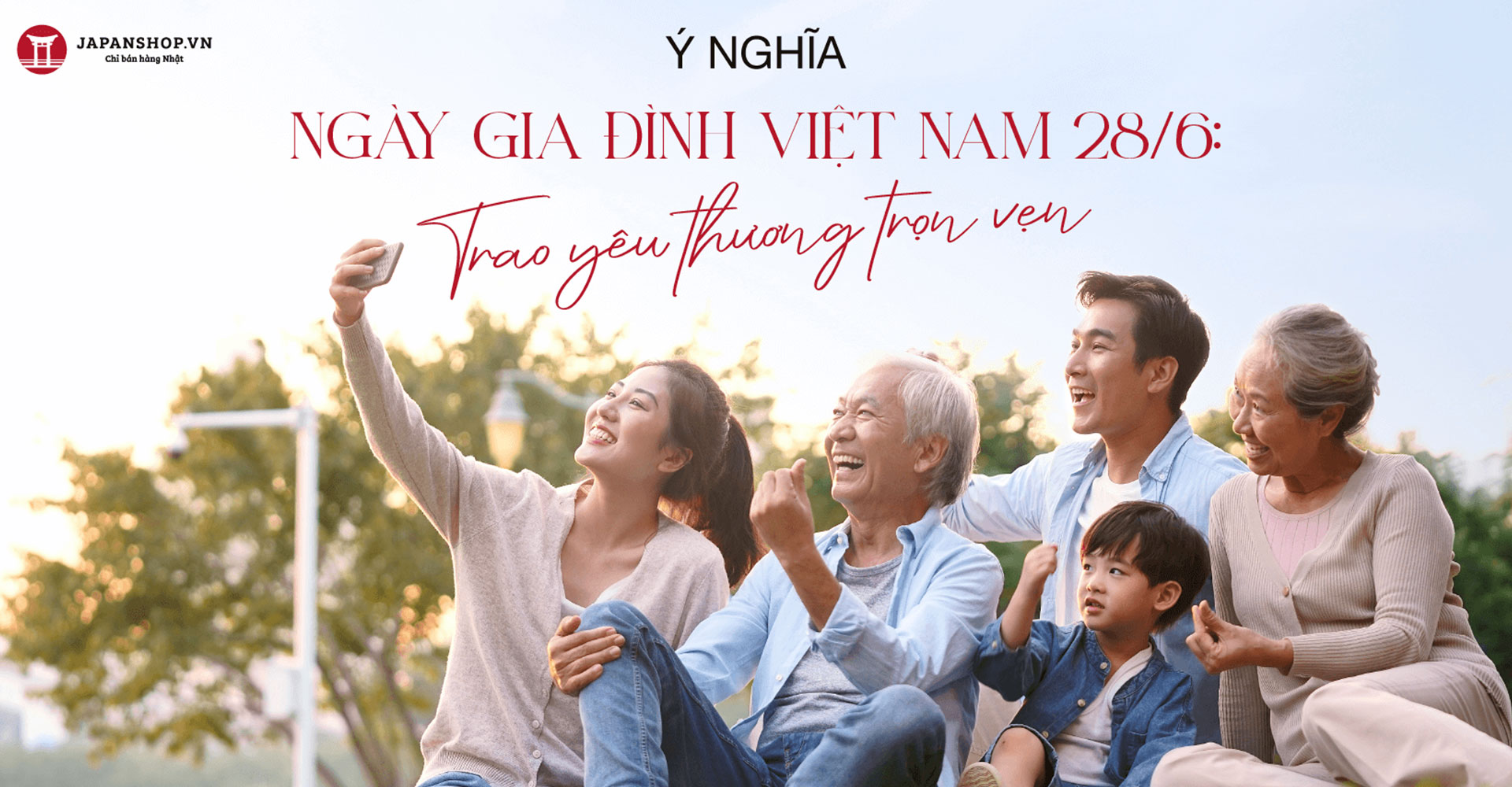 Ý nghĩa ngày gia đình việt nam 28/6: trao yêu thương trọn vẹn