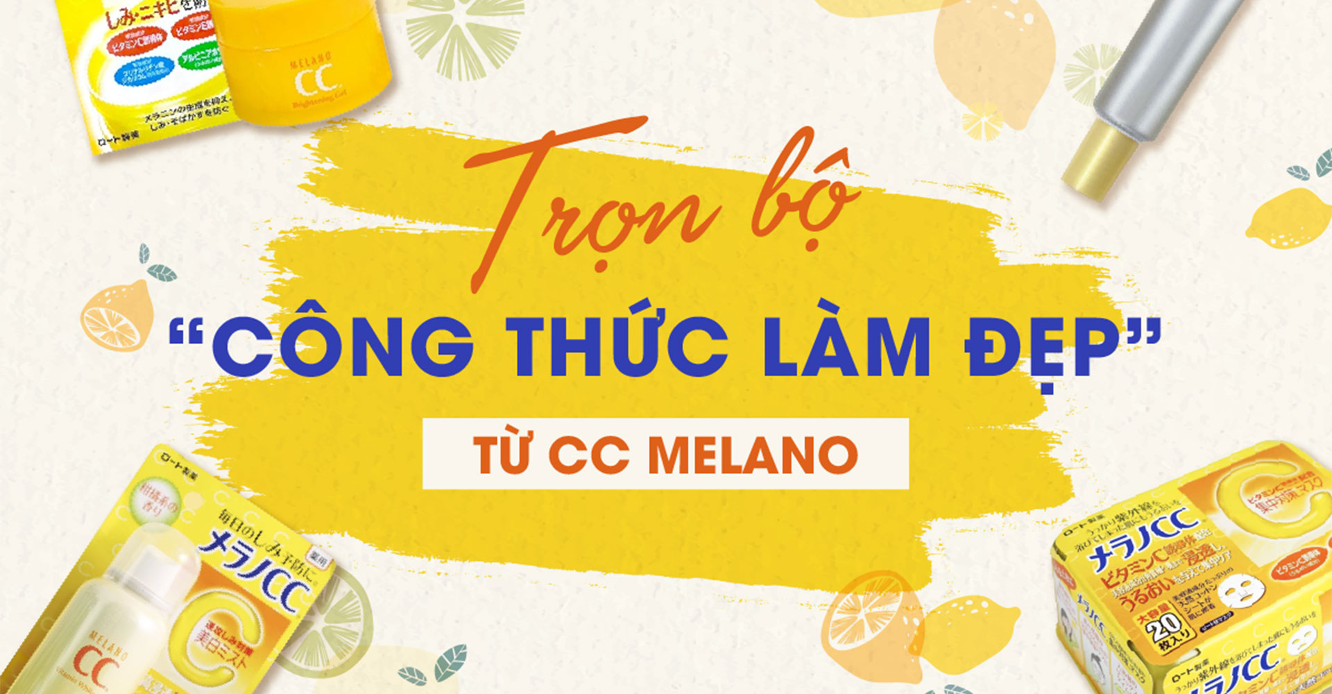 Trọn bộ “công thức làm đẹp” đến từ cc melano