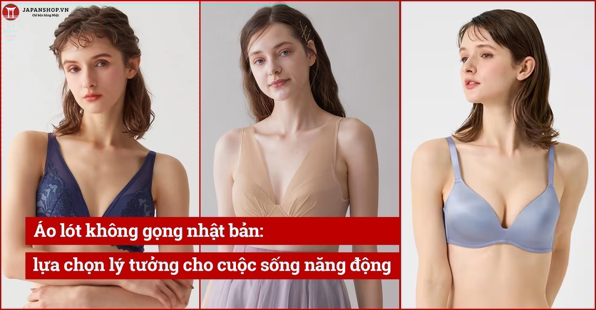 Áo lót không gọng nhật bản: Lựa chọn lý tưởng cho cuộc sống năng động