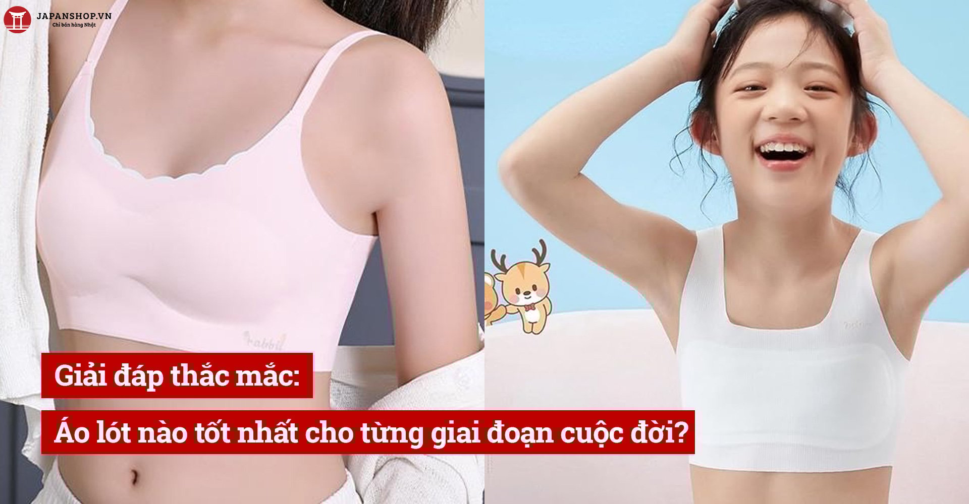 Giải đáp thắc mắc: Áo lót nào tốt nhất cho từng giai đoạn cuộc đời?