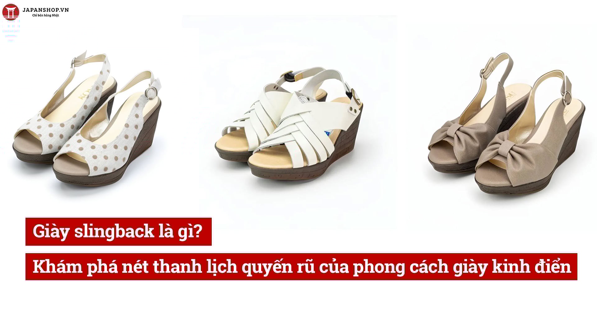 Giày slingback là gì? Khám phá nét thanh lịch quyến rũ của phong cách giày kinh điển