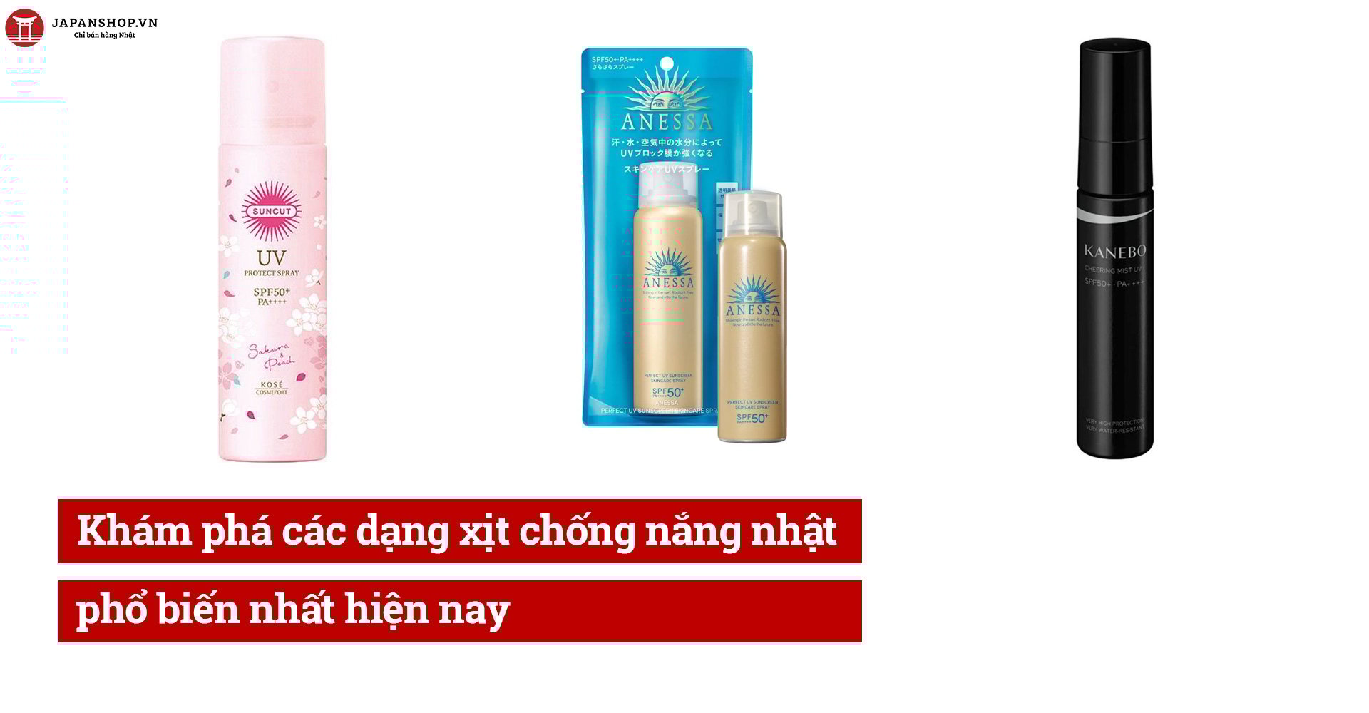Khám phá các dạng xịt chống nắng nhật phổ biến nhất hiện nay