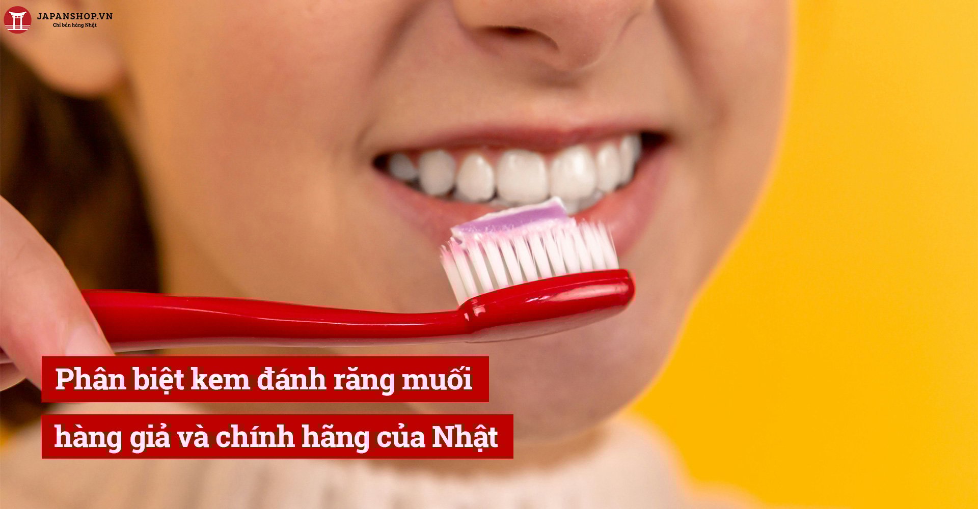 Phân biệt kem đánh răng muối hàng giả và chính hãng của Nhật
