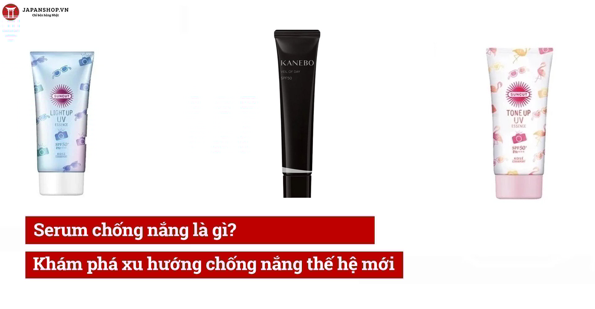 Serum chống nắng là gì? Khám phá xu hướng chống nắng thế hệ mới