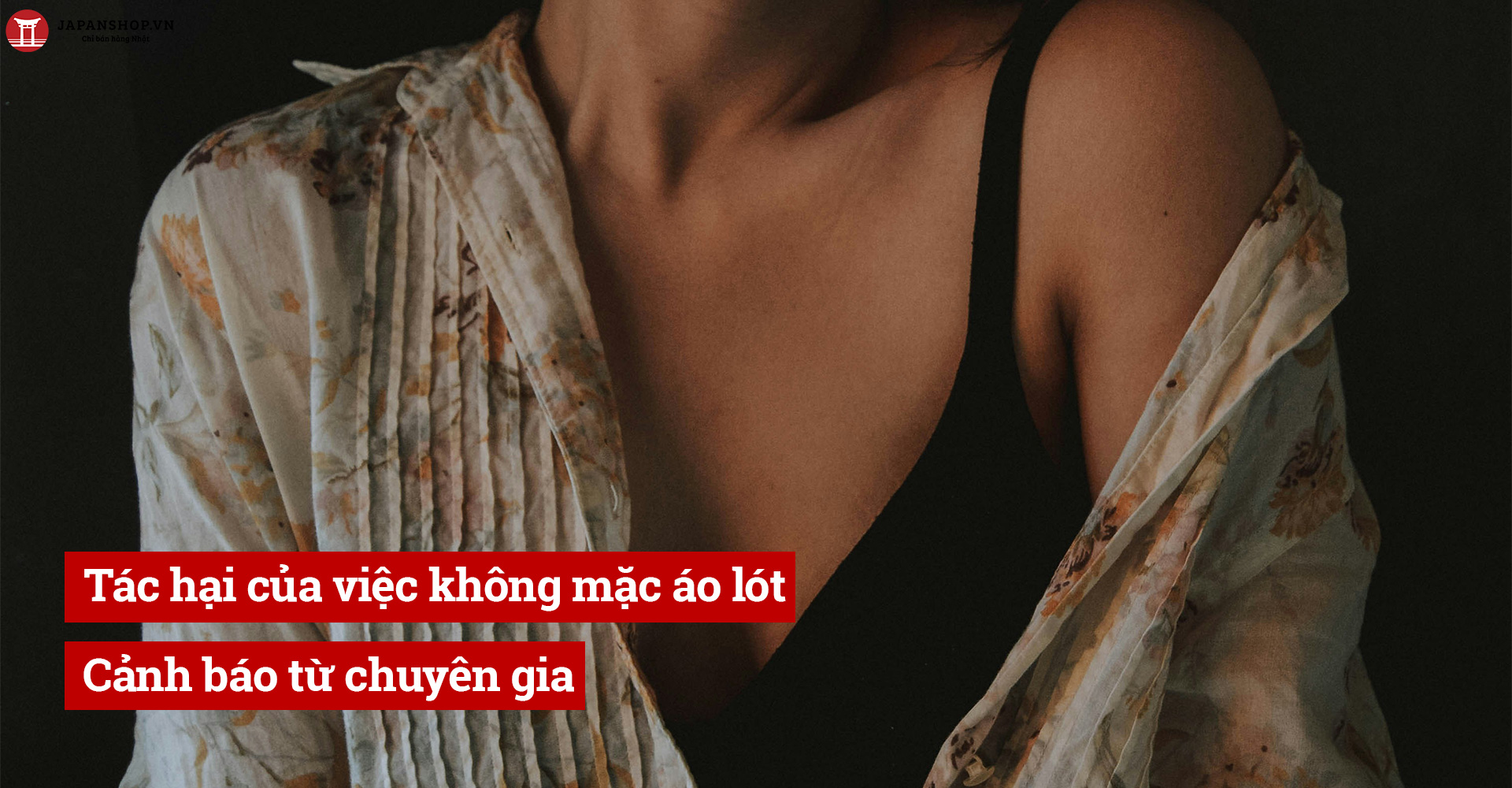 Tác hại của việc không mặc áo lót: Cảnh báo từ chuyên gia