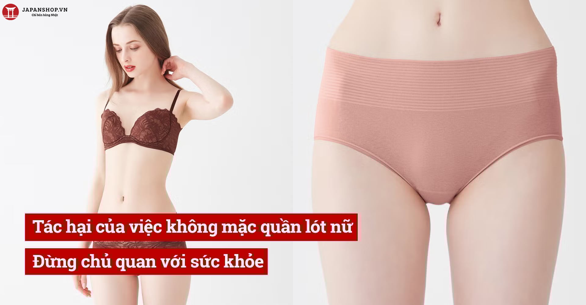 Tác hại của việc không mặc quần lót nữ: Đừng chủ quan với sức khỏe
